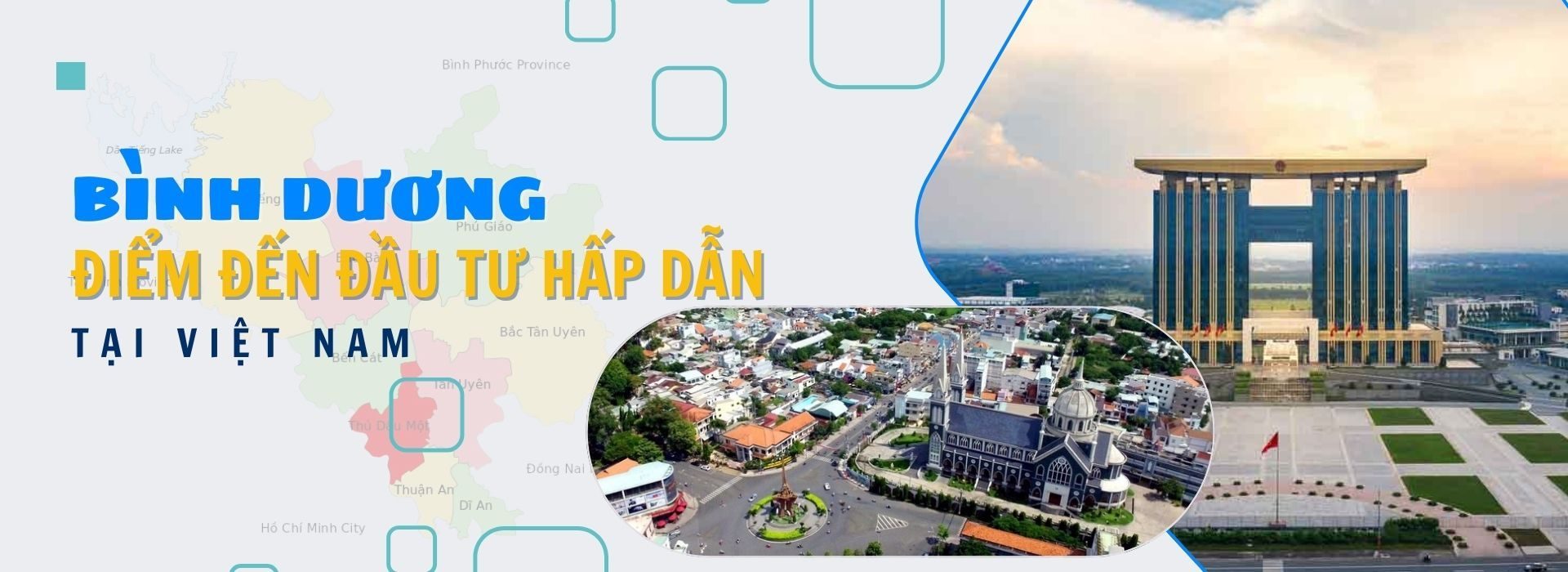 Bình Dương - Điểm đến đầu tư hấp dẫn tại Việt Nam - Bất động sản công nghiệp Phúc Hưng Real (phuchungreal.com)