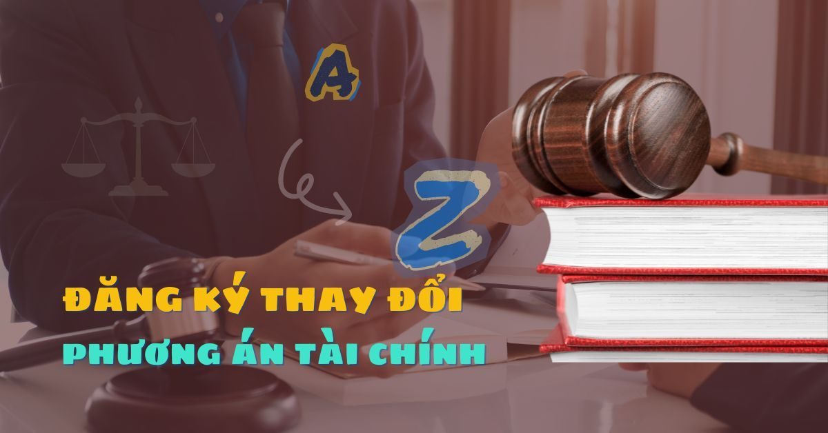 Đăng Ký thay đổi phương án tài chính: Hướng dẫn chi tiết